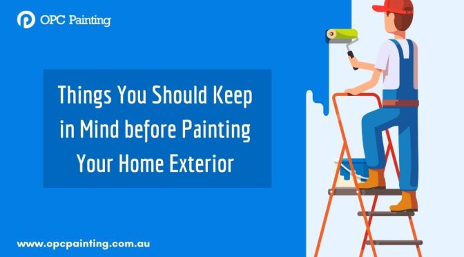 Things You Should Keep in Mind before Painting Your Home Exterior